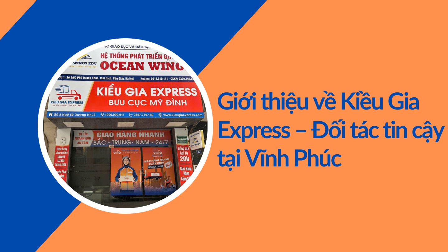Giới thiệu về Kiều Gia Express – Đối tác tin cậy tại Vĩnh Phúc