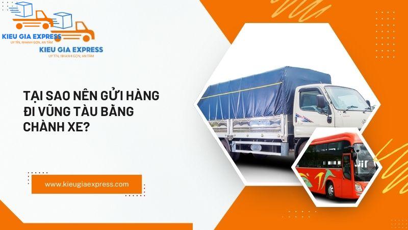 Chành xe gửi hàng Bà Rịa – Vũng Tàu | Nhanh, An toàn, Giá rẻ 3 Tại sao nên gửi hàng đi Vũng Tàu bằng chành xe?