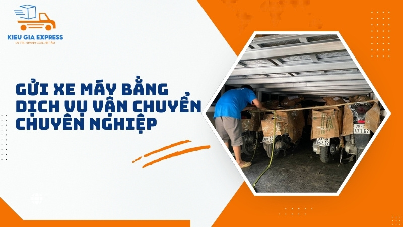 Dịch vụ gửi xe máy từ Sài Gòn ra Hà Nội nhanh, an toàn, giá rẻ 3 Gui-xe-may-bang-dich-vu-van-chuyen-chuyen-nghiep