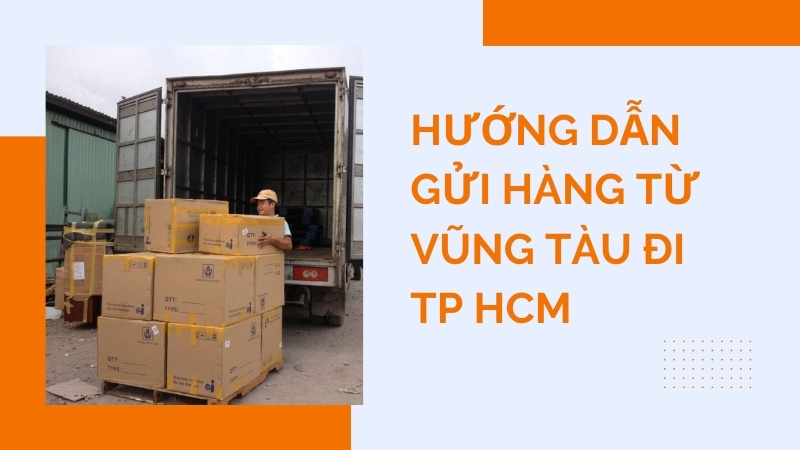 Gửi hàng từ Vũng Tàu đi TP HCM trong ngày, an toàn, giá rẻ 3 Huong-dan-gui-hang-dung-cach-tu-Vung-Tau-di-TP-HCM