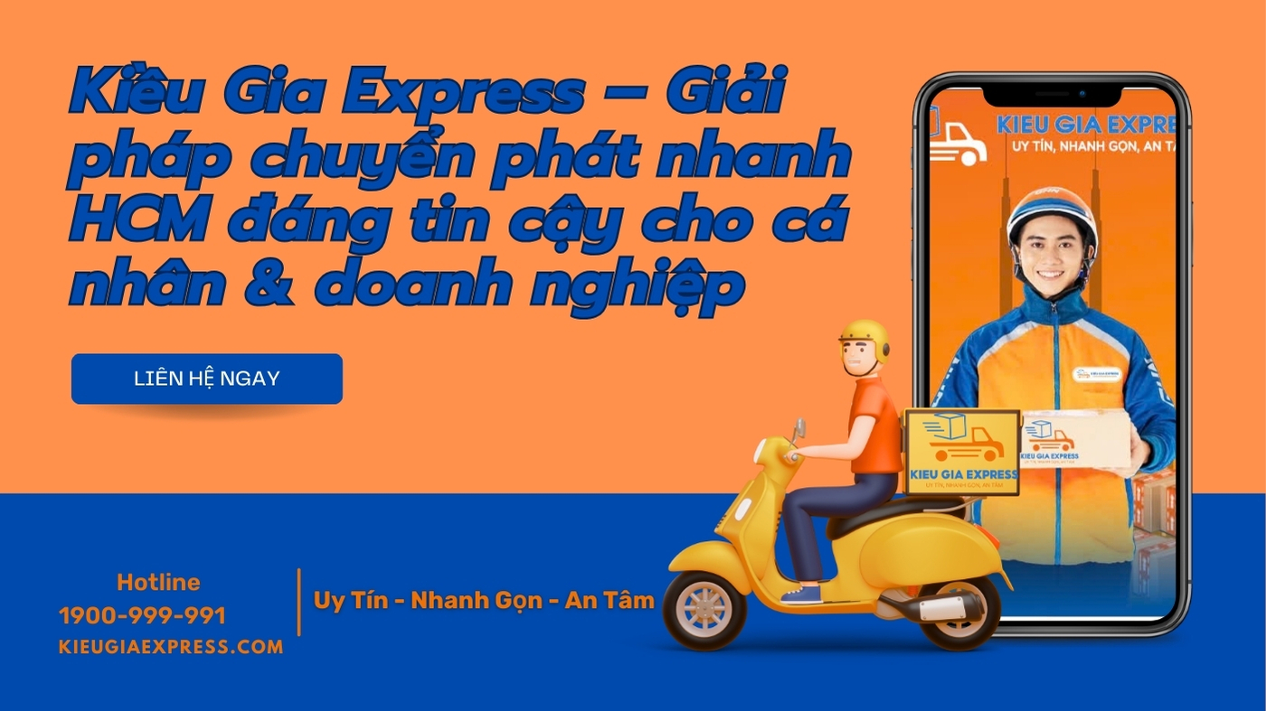 Kiều Gia Express – Giải pháp chuyển phát nhanh HCM đáng tin cậy cho cá nhân & doanh nghiệp