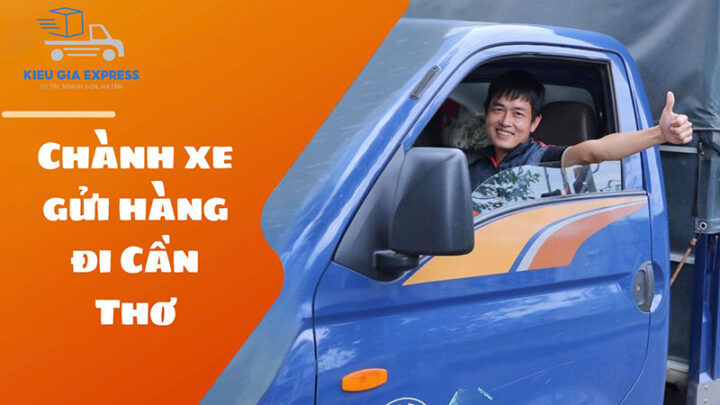 Chành xe gửi hàng Hà Nội Cần Thơ, nhanh chóng, giá tốt nhất 13 Chành xe gửi hàng đi Cần Thơ