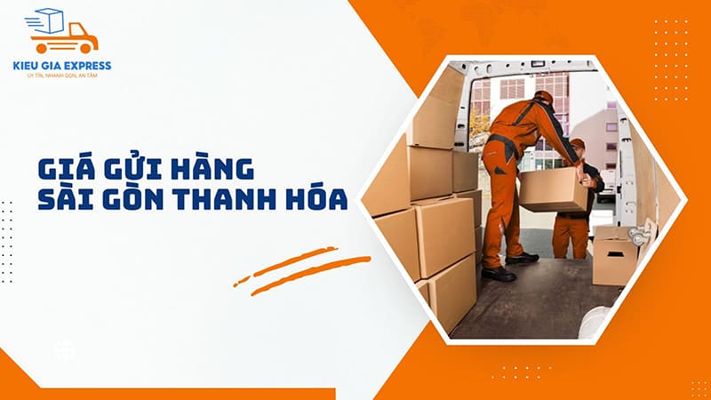 Gửi hàng Sài Gòn Thanh Hóa: Bảng giá, quy trình dịch vụ chi tiết 1 Bang-gia-gui-hang-Sai-Gon-Thanh-Hoa-cua-Kieu-Gia-Express