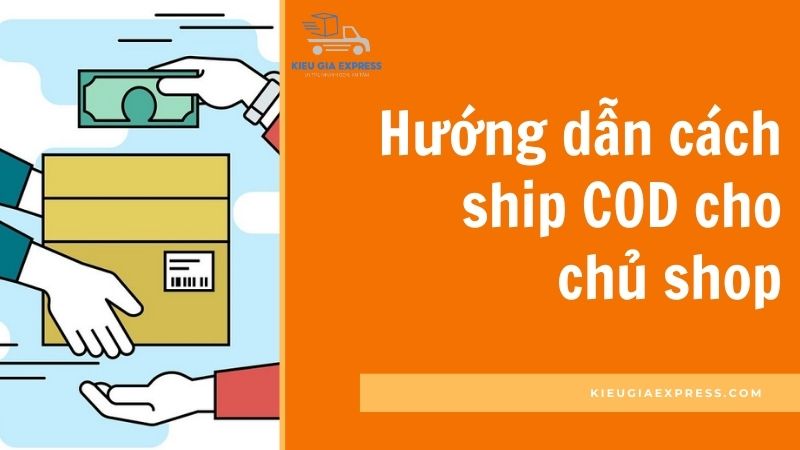Ship COD là gì? Ưu - nhược điểm và lưu ý khi sử dụng 3 Huong-dan-cach-ship-COD-cho-chu-shop-moi-bat-dau