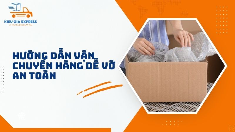 Hướng dẫn vận chuyển hàng dễ vỡ an toàn, chi tiết từ A-Z 3 Huong-dan-van-chuyen-hang-de-vo-an-toan