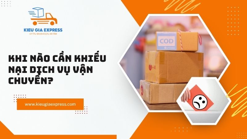 Khiếu nại dịch vụ vận chuyển: Quy trình, thủ tục chi tiết 1 Khi-nao-can-khieu-nai-dich-vu-van-chuyen