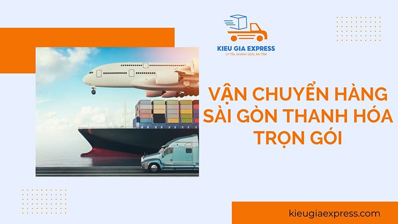 Gửi hàng Sài Gòn Thanh Hóa: Bảng giá, quy trình dịch vụ chi tiết 4 Kieu-Gia-nhan-van-chuyen-hang-Sai-Gon-Thanh-Hoa-tron-goi