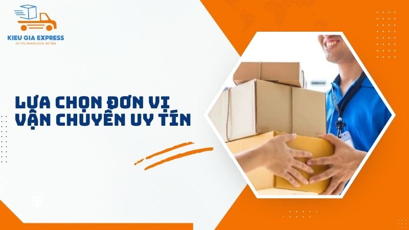 Gửi hàng bị mất thì xử lý thế nào? Cách giải quyết hiệu quả 3 Lua-chon-don-vi-van-chuyen-uy-tin