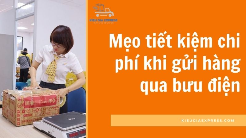 Phí ship bưu điện bao nhiêu 1kg? Cập nhật bảng giá chi tiết 2 Meo-tiet-kiem-chi-phi-khi-gui-hang-qua-buu-dien