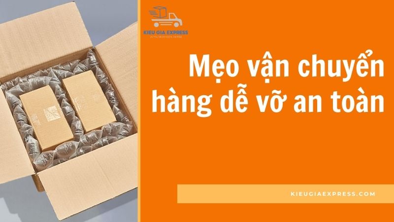 Hướng dẫn vận chuyển hàng dễ vỡ an toàn, chi tiết từ A-Z 4 Meo-van-chuyen-hang-de-vo-an-toan-khi-di-xa