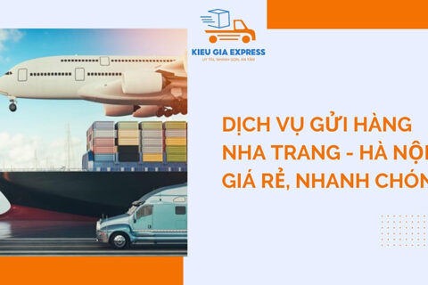 Dịch vụ gửi hàng Nha Trang Hà Nội nhanh chóng, an toàn, tiết kiệm