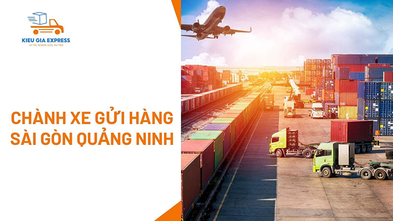 Chành xe gửi hàng Sài Gòn Quảng Ninh giá tốt, giao nhanh 2 Chành xe gửi hàng Sài Gòn Quảng Ninh