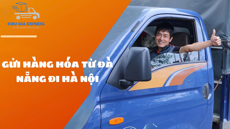 Chành xe gửi hàng Đà Nẵng Hà Nội nhanh chóng, giá cước rẻ 1 gửi hàng hóa từ Đà Nẵng đi Hà Nội