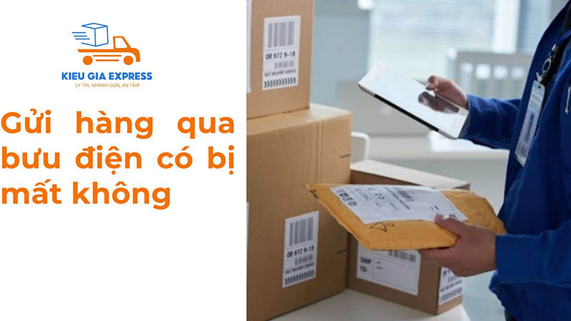 Gửi hàng qua bưu điện có bị mất không? Cách xử lý & khiếu nại 2 Gửi hàng qua bưu điện có bị mất không