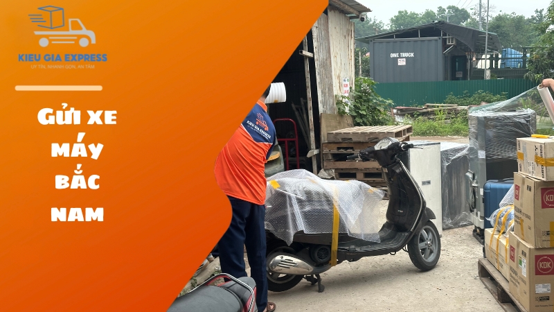 Gửi xe máy Bắc Nam từ Hà Nội vào Sài Gòn an toàn, nhanh, giá rẻ 8 Lưu ý khi gửi xe máy tại Kiều Gia Express