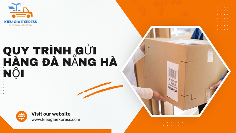 Chành xe gửi hàng Đà Nẵng Hà Nội nhanh chóng, giá cước rẻ 5 Quy trình gửi hàng hóa từ Đà Nẵng ra Hà Nội