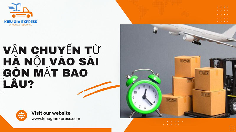 Vận chuyển hàng từ Hà Nội vào Sài Gòn mất bao lâu? 2 Thời gian vận chuyển từ Hà Nội vào Sài Gòn