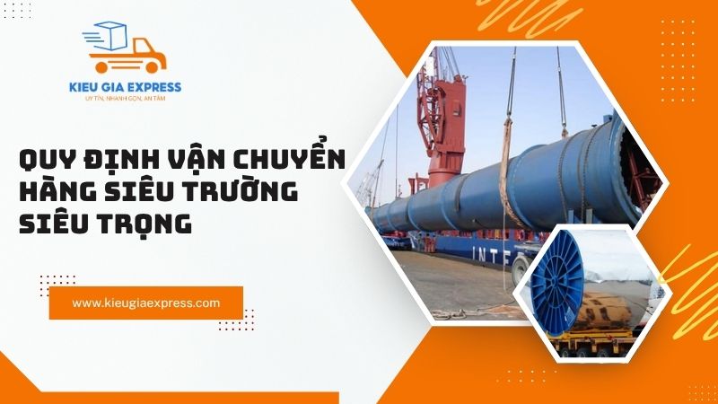 Hàng siêu trường siêu trọng là gì? Khái niệm và quy định vận chuyển 2 Cac-dac-diem-cua-hang-sieu-truong-sieu-trong