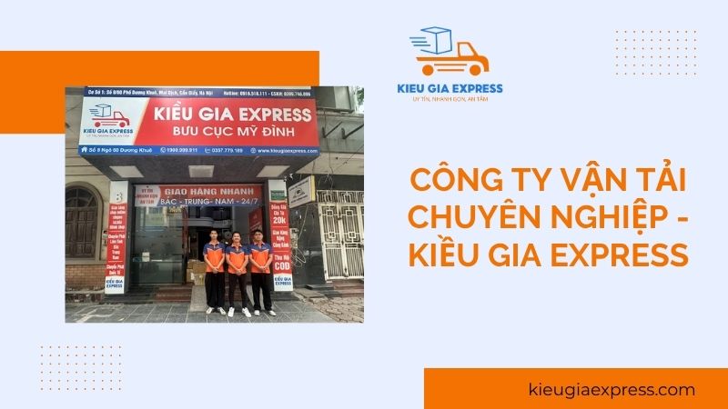 TOP 10 công ty vận tải uy tín và chuyên nghiệp hàng đầu 1 Cong-ty-van-tai-uy-tin-chuyen-nghiep-Kieu-Gia-Express