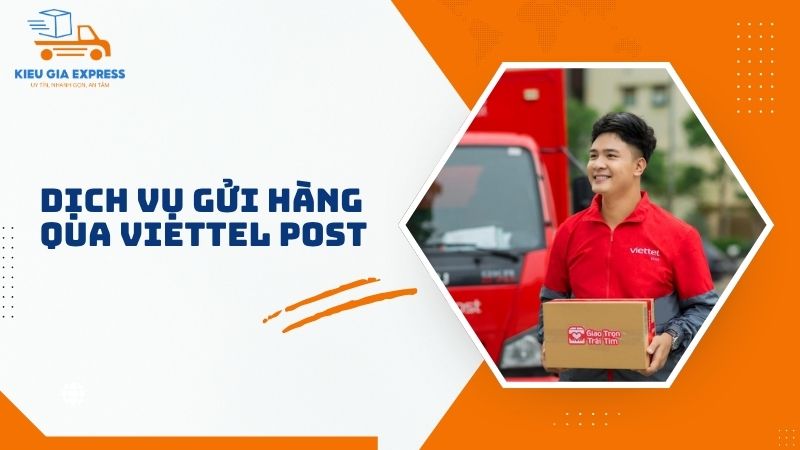 Hướng dẫn gửi hàng Viettel Post nhanh, an toàn và tiết kiệm 1 Gioi-thieu-dich-vu-gui-hang-qua-Viettel-Post