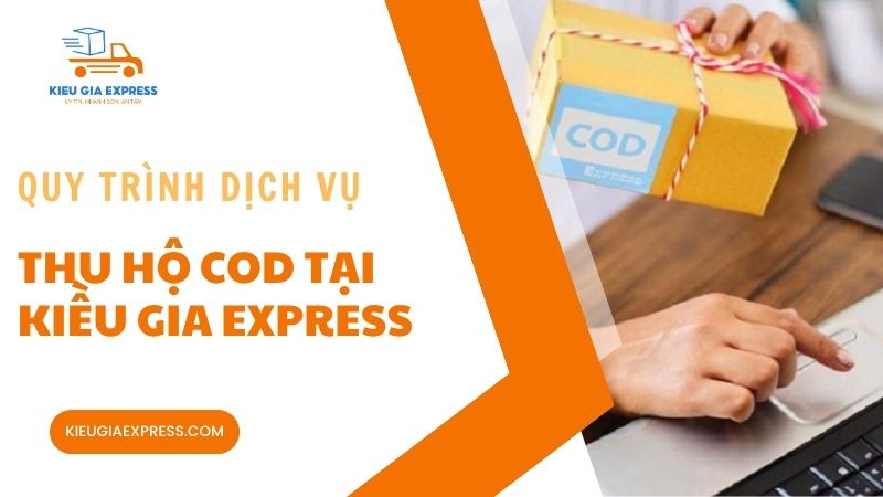 Quy-trinh-su-dung-dich-vu-thu-ho-COD-tai-Kieu-Gia-Express