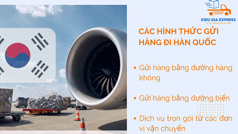 Gửi hàng sang Hàn Quốc tiện lợi, giá tốt | Kiều Gia Express 2 Các hình thức gửi hàng sang Hàn Quốc