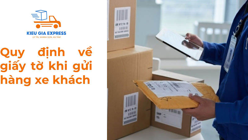 Gửi hàng xe khách có cần giấy tờ gì không? Quy định mới nhất! 3 giấy tờ cần có khi gửi hàng xe khách