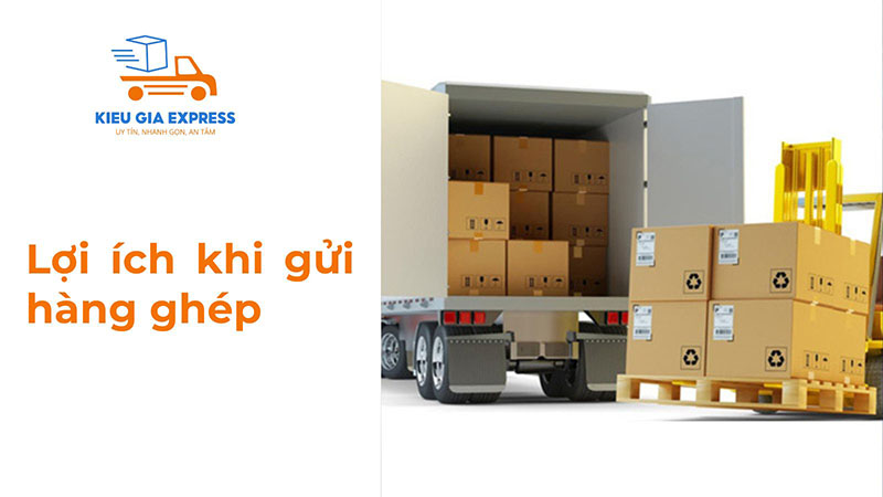 Gửi hàng ghép là gì? Kinh nghiệm gửi hàng ghép tiết kiệm 3 Lợi ích khi gửi hàng ghép