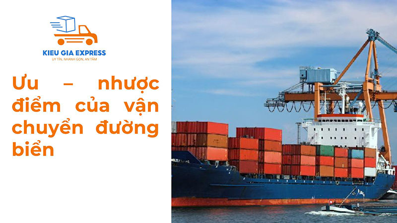 Vận chuyển đường biển: Ưu điểm, quy trình & quy định cần biết 2 Ưu nhược điểm vận chuyển đường biển